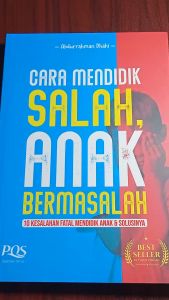 Cara Mendidik Salah Anak Bermasalah - Penerbit PQS