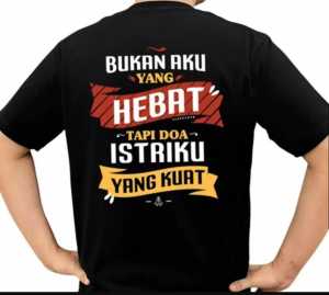 Kaos T shirt Distro kata-kataBukan Akau yang hebat tapi doa istriku yang kuat bahan katun combat30s