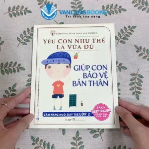 Sách - Giúp Con Bảo Vệ Bản Thân-Bộ Yêu Con Như Thế Là Vừa Đủ - Vanlangbooks