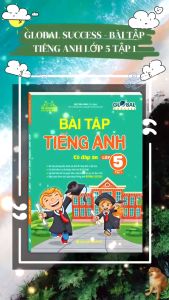 Sách - GLOBAL SUCCESS - (có đáp án) Bài tập tiếng Anh lớp 5 tập 1