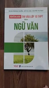 Sách - Bộ Đề Ôn Luyện Thi Vào Lớp 10 THPT Môn Ngữ Văn