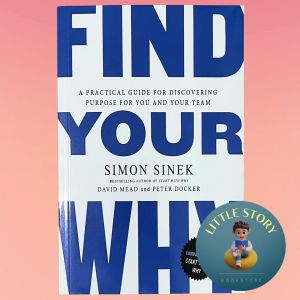 Find Your Why: A Practical Guide to Discovering Purpose for You and Your Team By Simon Sinek