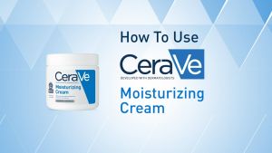 Cerave Moisturising Cream 340g & Moisturising Lotion 236 ml: A Comprehensive Guide