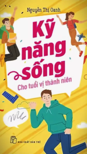 Kỹ Năng Sống Cho Tuổi Vị Thành Niên - Nguyễn Thị Oanh