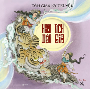 Huyền Tích Dân Gian: Dân Gian Kỳ Truyện - Tặng Kèm Bookmark (Số Lượng Có Hạn)