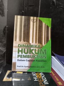 DINAMIKA HUKUM PEMBUKTIAN Dalam Capaian Keadilan