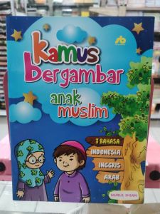 Kamus bergambar anak muslim. 3 Bahasa. Indonesia Inggris Arab