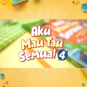 Aku Mau Tau Semua 4 - Buku Edukasi Anak - Menjawab Semua Pertanyaan Anak Dengan Mudah dan Menyenangkan