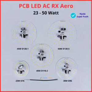PCB LED AC RX Aero 23W 30W 40W 45W 50W Mesin Lampu LED Variasi Watt Nyala Super Putih