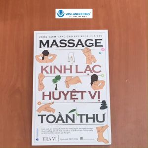 Sách - Massage Kinh Lạc Huyệt Vị Toàn Thư (Tái Bản 2024)-Vanlangbooks