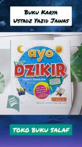 Buku Anak AYO BERDZIKIR Seperti Rasulullah Dzikir Pagi dan Petang Untuk Anak Yazid bin Abdul Qadir Jawas Penerbit Pustaka Imam Asy-Syafii