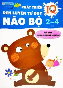 Phát Triển IQ Rèn Luyện Tư Duy Não Bộ 2~4 Tuổi: Khả Năng Tưởng Tượng Và Sáng Tạo