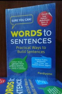 Sure You Can! Words to Sentences : Practical Ways to Build Sentences Penulis : Pardoyono