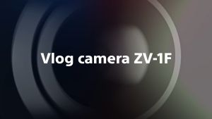 Sony ZV-1F Vlog Camera
