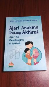 BUKU Ajari Anakmu Tentang Akhirat Agar Dia Menolongmu di Akhirat - Pustaka Al Kautsar