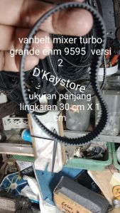 VANBELT MIXER GRANDE TURBO EHM 9595 VERSI 2 UKURAN  lebar 1 cm   panjang keliling lingkaran 30 cm