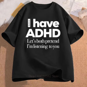 I Have ADHD Print T-shirts Summer Women Men Clothing Casual Fashion Streetwear Oversized O-Neck Short Sleeve Tops T-shirts