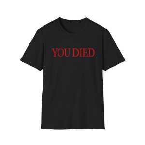 Fashion You Died T Shirt Bloodborne Souls Ring Inspired Ps4 Videogame Gamer Rpg From Software Gift Graphic Tee Men Tee