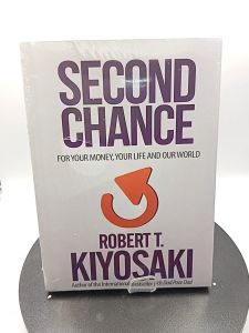 Second Chance: for Your Money Your Life and Our World by Robert T. Kiyosaki