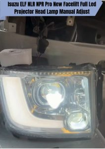 Isuzu ELF NLR NPR Pro New Facelift Full Led Projector Head Lamp Manual Adjust