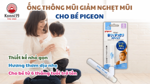 ỐNG THÔNG MŨI GIẢM NGHẸT MŨI CHO BÉ PIGEON (DÙNG CHO BÉ 6 THÁNG TRỞ LÊN)