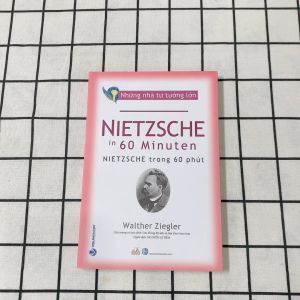 Sách - Những Nhà Tư Tưởng Lớn - NIETZSCHE Trong 60 Phút-Vanlangbooks