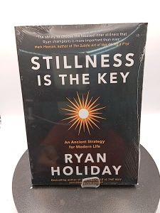 Stillness Is the Key by Ryan Holiday