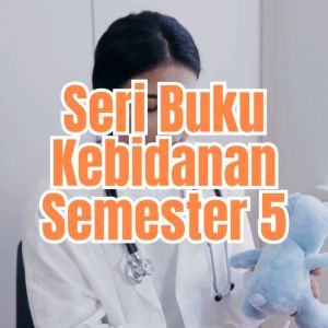 Buku Kebidanan Semester 5 | Patologi & Fisiologi Persalinan
