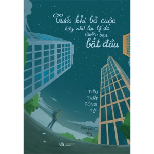 Trước Khi Bỏ Cuộc Hãy Nhớ Lại Lý Do Khiến Bạn Bắt Đầu