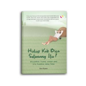 Buku Motivasi Psikologi Bacaan Hidup Kok Bisa Setenang Itu Menjadikan Tenang Sebagai yang Kita Rindukan dalam Hidup Self Improvement Pengembangan Diri Inspirasi