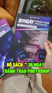 Sách 30 Ngày Thành Thạo Photoshop Kèm Video Bài Giảng và Sổ Tay Tra Cứu