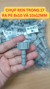 50 CÁI Khớp nối béc tưới cây ren trong 17mm ra đuôi 8mm 10mm(ly)