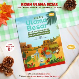 Buku Anak Kisah Ulama Besar Saat Kanak-Kanak Dalam Menuntut Ilmu Ahlan!
