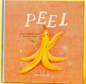 Peel The Story of How Peel slipped out of Bananas Shadow to find his place in the World Hardcover Quality Childrens Book Gift Wrap Watercolour Illustrations