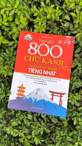 Sách - Tập viết 800 chữ KANJI thông dụng trong tiếng Nhật - phù hợp cho người học ở trình độ N5 – N4 – N3.