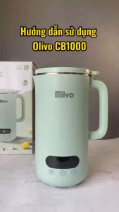 Máy Làm Sữa Hạt OLIVO CB1000 – Dung Tích 1L Nắp INOX Kết Hợp Kính Cường Lực Công Suất 880W