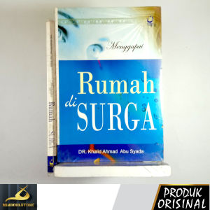 Buku - Menggapai Rumah di Surga - Dr. Khalid Ahmad Abu Syada - Penerbit Pustaka Nuun - Mimbookstore