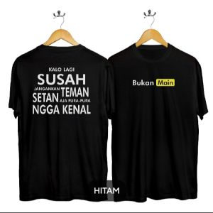 TShirt Hitam Kaos Tulisan Kata KALO LAGI SUSAH JANGANKAN TEMEN SETAN AJA PURA PURA NGGA KENAL BUKAN MAEN-DTF PUTIH Tshirt Hitam Kaos pria Lengan Pendek Kaos motif Kata kata Lucu