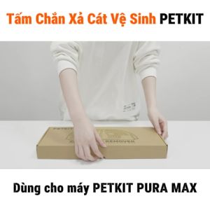 Tấm Chắn Xả Cát Cũ Máy Dọn Phân Mèo Petkit Pura Max 2026