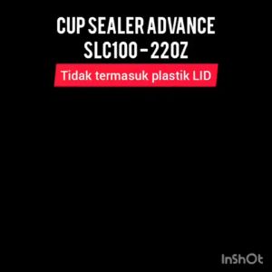 Mesin Cup Sealer Advance SLC 100: Solusi Penutup Minuman