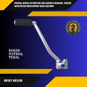 PEDAL KICK STARTER SELAHAN ENGKOL TIGER NEOTECH MEGAPRO OLD GLPRO
