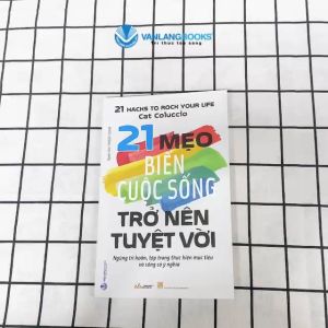 Sách - 21 Mẹo biến cuộc sống trở nên tuyệt vời - Vanlangbooks