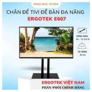 Chân đế tivi đa năng ErgoTek E607 Mặt kính cường lực 8mm ( 40 - 70 Inch )