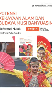 Buku Paket Kekayaan Alam & Budaya Musi Banyuasin: Kurikulum Merdeka Erlangga