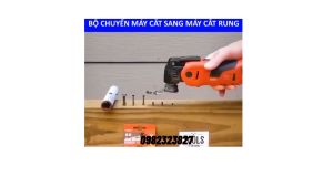 Bộ chuyển đổi Máy Mài Thành Máy Cắt Rung kèm 2 Lưỡi Cắt Đĩa Chà Tam Giác