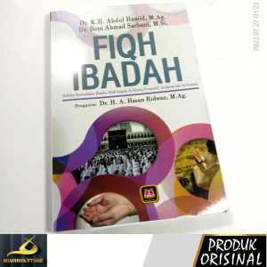 Buku - Fiqh Ibadah – Refleksi Ketundukan Hamba Allah kepada Al-Khaliq Perspektif Al-Quran dan Sunnah - Dr. K. H. Abdul Hamid M. Ag - Dr. Beni Ahmad Saebani M. Si - Penerbit Pustaka Setia - Mimbookstore