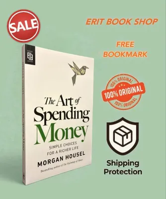 THE ART OF SPENDING MONEY: SIMPLE CHOICES FOR A RICHER LIFE by MORGAN HOUSEL (TP)