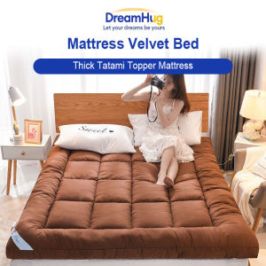 DreamHug Mattress Velvet Bed Thick Tatami Topper Mattress Single/Double/Queen/King size Home/Dormitory/Student