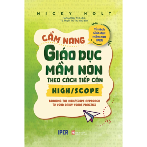 Cẩm Nang Giáo Dục Mầm Non Theo Các Tiếp Cận High/Scope