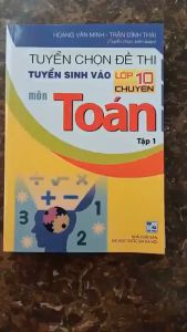 Sách - Tuyển Chọn Đề Thi Tuyển Sinh Vào Lớp 10 Chuyên Môn Toán Tập 2